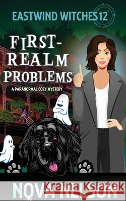 First-Realm Problems: A Paranormal Cozy Mystery Nova Nelson 9781733026482 Ffs Media - książka