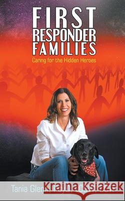 First Responder Families: Caring for the Hidden Heroes Tania Glenn 9781950560257 Progressive Rising Phoenix Press, LLC - książka