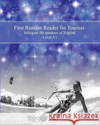 First Russian Reader for Tourists: Bilingual for Speakers of English Level A1 Lubov Babushkina 9781534674127 Createspace Independent Publishing Platform - książka