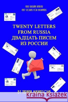 First Russian Reader. Twenty Letters from Russia. (Easy Stories for Beginners) Tatiana Mikhaylova 9781717554925 Createspace Independent Publishing Platform - książka