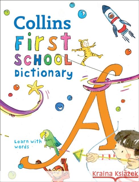 First School Dictionary: Illustrated Dictionary for Ages 5+ Collins Dictionaries 9780008206765 HarperCollins Publishers - książka