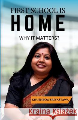 First School Is Home: Why It Matters? Khushboo Srivastawa 9789348518927 Gurucool Publishing - książka