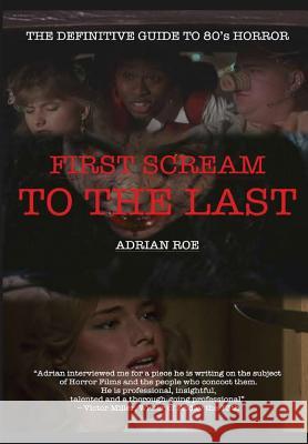 First Scream to the Last Adrian Roe 9780359445479 Lulu.com - książka