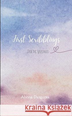 First Scribblings Ahona Dasgupta 9789370927964 Bookleaf Publishing - książka