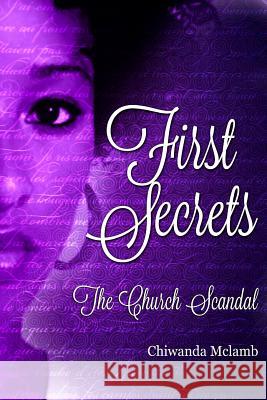 First Secrets: The Church Scandal MS Chiwanda R. McLamb 9781499500011 Createspace - książka