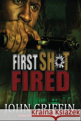 First Shot Fired John Griffin 9781987711325 Createspace Independent Publishing Platform - książka