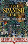 First Spanish Reader: A Beginner's Dual-Language Book Angel Flores 9780486258102 Dover Publications Inc.