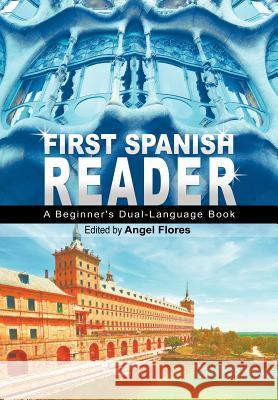First Spanish Reader: A Beginner's Dual-Language Book (Beginners' Guides) Flores, Angel 9781607963912 WWW.Snowballpublishing.com - książka