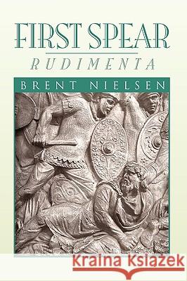First Spear Brent Nielsen 9781441584892 Xlibris Corporation - książka
