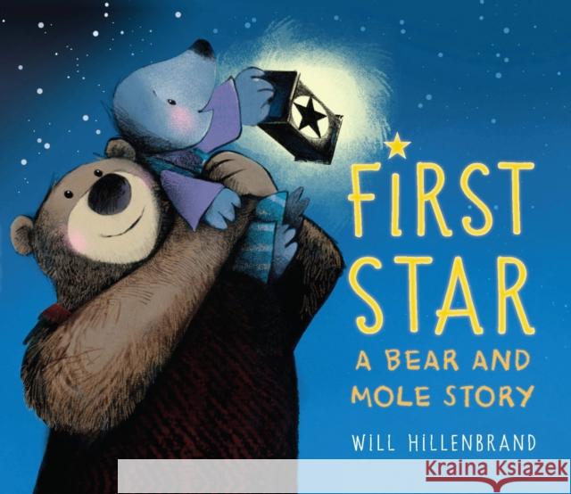 First Star: A Bear and Mole Story Will Hillenbrand 9780823446711 Holiday House - książka