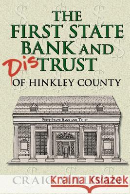 First State Bank and Distrust of Hinkley County Craig Sullivan 9781625503084 Llumina Press - książka