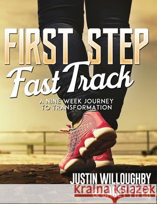 First Steps Fast Track: A Nine Week Journey to Transformation Justin Willoughby Carey Pifer 9781983953071 Createspace Independent Publishing Platform - książka