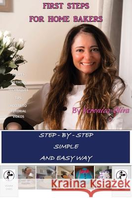 First Steps for Home Bakers: Easy way to bake step-by-step Veronica Ines Oliva 9781999852108 Viodar Cakes - książka