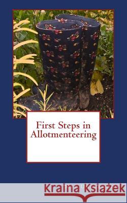 First Steps in Allotmenteering Mel Underwood 9781499262476 Createspace Independent Publishing Platform - książka