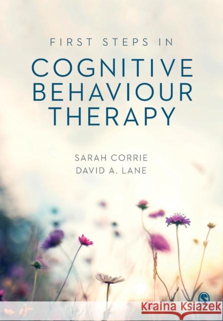 First Steps in Cognitive Behaviour Therapy Sarah Corrie David a. Lane 9781526499165 Sage Publications Ltd - książka