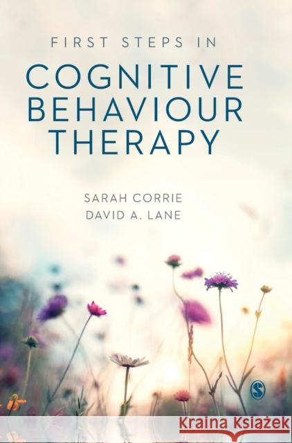First Steps in Cognitive Behaviour Therapy Sarah Corrie David a. Lane 9781526499172 Sage Publications Ltd - książka