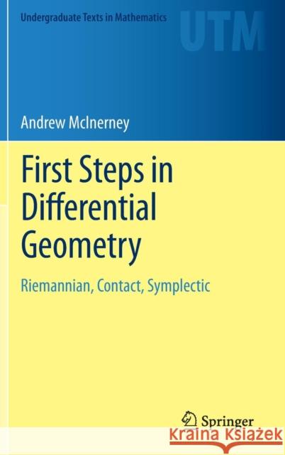 First Steps in Differential Geometry: Riemannian, Contact, Symplectic McInerney, Andrew 9781461477310 Springer - książka