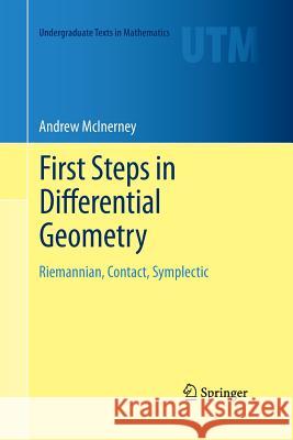 First Steps in Differential Geometry: Riemannian, Contact, Symplectic McInerney, Andrew 9781489990464 Springer - książka