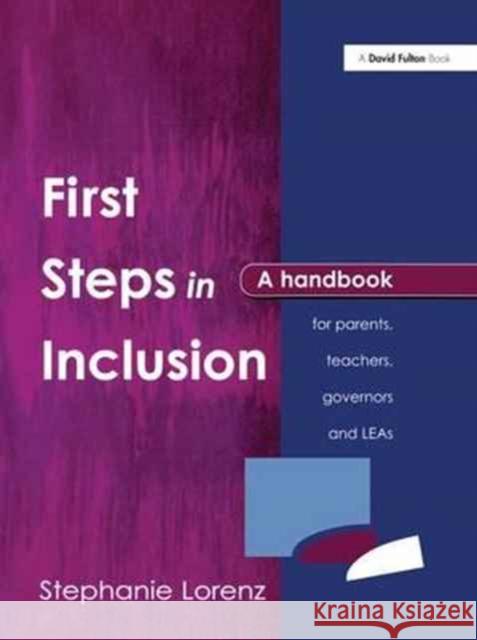 First Steps in Inclusion: A Handbook for Parents, Teachers, Governors and LEAs Stephanie Lorenz 9781138157958 Taylor & Francis Ltd - książka