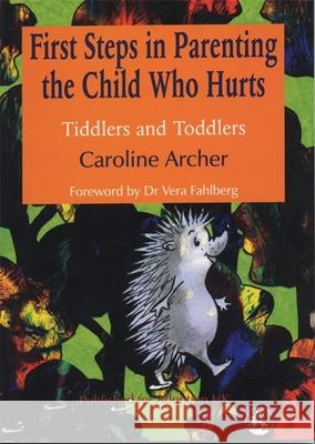 First Steps in Parenting the Child Who Hurts: Tiddlers and Toddlers Second Edition Archer, Caroline 9781853028014  - książka