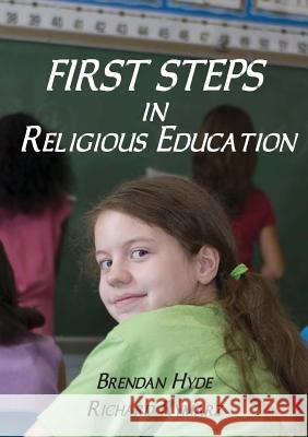 First Steps in Religious Education Brendan Hyde, Richard Rymarz 9781921421044 Connor Court Publishing - książka