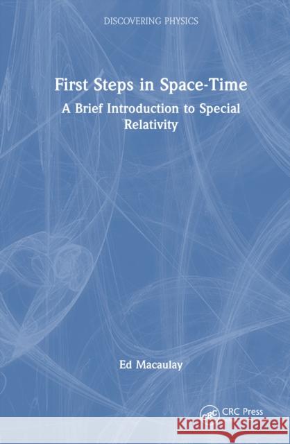 First Steps in Space-Time: A Brief Introduction to Special Relativity Ed Macaulay 9781032914794 CRC Press - książka