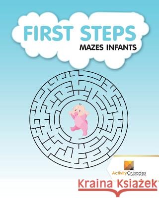 First Steps: Mazes Infants Activity Crusades 9780228219026 Not Avail - książka