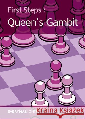 First Steps: The Queen's Gambit Andrew Martin (University of Sydney Australia) 9781781943809 Everyman Chess - książka