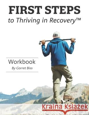 First Steps to Thriving in Recovery Garret B. Biss 9780986345869 Diamond Mind, LLC - książka