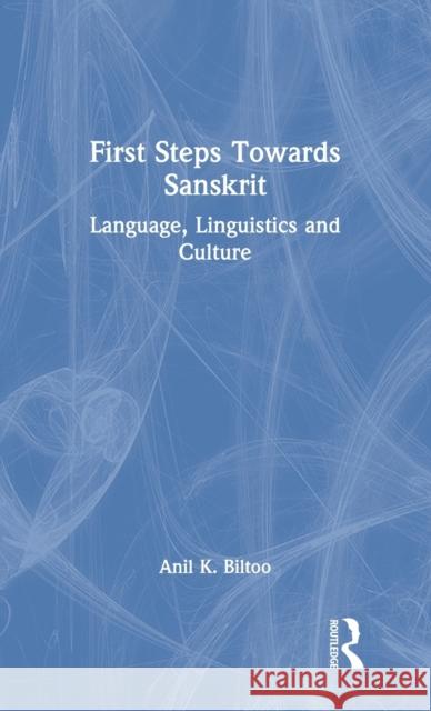 First Steps Towards Sanskrit: Language, Linguistics and Culture Biltoo, Anil K. 9780367343866 Routledge - książka
