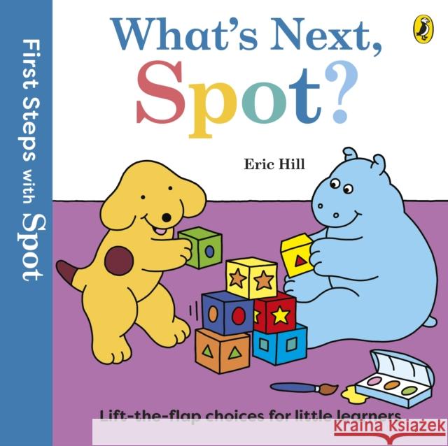 First Steps with Spot: What's Next, Spot? Eric Hill 9780241738597 Penguin Random House Children's UK - książka
