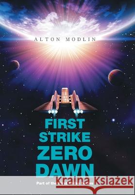 First Strike: Zero Dawn: Part of the First Strike Series Alton Modlin 9781543498288 Xlibris Us - książka