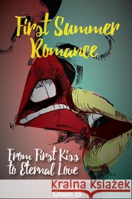 First Summer Romance: From First Kiss to Eternal Love Olson J S 9780982142592 Cube17, Inc. - książka