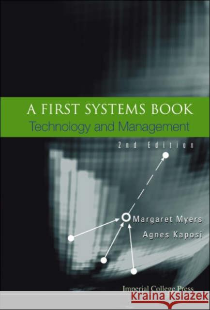 First Systems Book, A: Technology and Management (2nd Edition) Myers, Margaret 9781860944321 Imperial College Press - książka