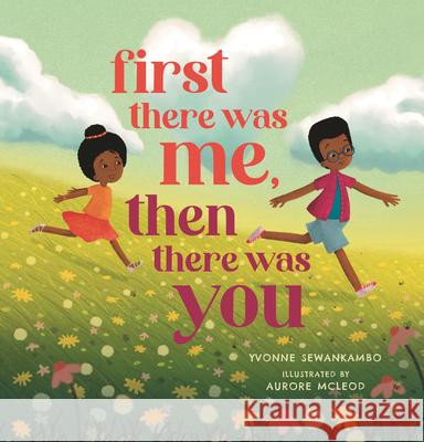 First There Was Me, Then There Was You Yvonne Sewankambo Aurore McLeod 9781536239003 Candlewick Press (MA) - książka