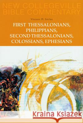 First Thessalonians, Philippians, Second Thessalonians, Colossians, Ephesians: Volume 8 Vincent Smiles 9780814628676 Liturgical Press - książka