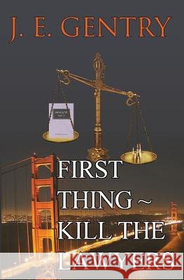 First Thing Kill the Lawyers J. E. Gentry 9781626948211 Black Opal Books - książka