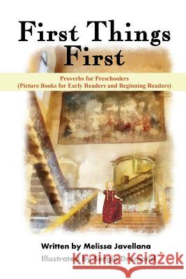 First Things First: Picture Books for Early Readers and Beginning Readers: Proverbs for Preschoolers Melissa Javellana 9781539128731 Createspace Independent Publishing Platform - książka