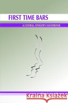 First Time Bars: A Choral Singer's Handbook Ian Assersohn 9780955694905 Ian Assersohn - książka