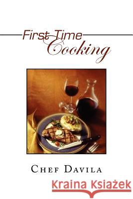 First Time Cooking Chef Davila 9781441528711 Xlibris Corporation - książka