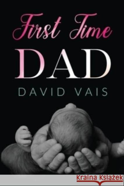 First time dad David Vais 9781800166851 Pegasus Elliot Mackenzie Publishers - książka
