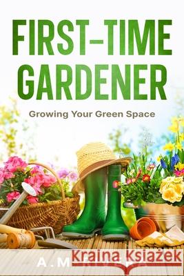 First-Time Gardener: Growing Your Green Space A. M-Rivera 9781456650865 Ebookit.com - książka