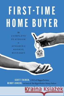 First-Time Home Buyer: The Complete Playbook to Avoiding Rookie Mistakes Trench, Scott 9780997584783 Biggerpockets Publishing, LLC - książka