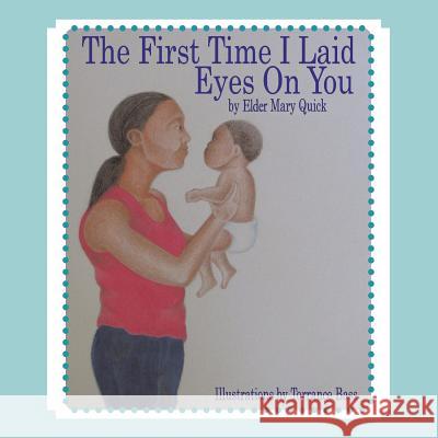 First Time I Laid Eyes on You Elder Mary Quick 9781496951311 Authorhouse - książka