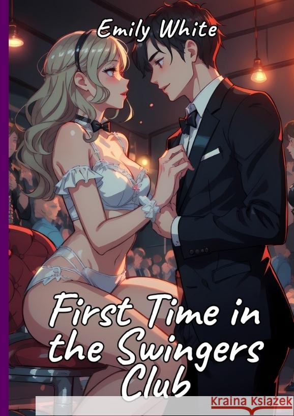 First Time in the Swingers Club White, Emily 9783384237262 Emily White - książka