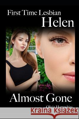 First Time Lesbian, Helen, Almost Gone Olivia Hampshire 9781793072061 Independently Published - książka