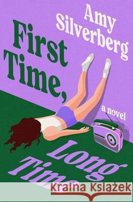 First Time, Long Time Amy Silverberg 9781538726488 Grand Central Publishing - książka