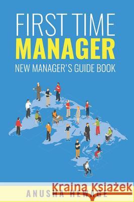 First Time Manager: New Manager's Guide Book Anusha Hewage 9781076954794 Independently Published - książka