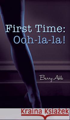 First Time: Ooh-la-la! Barry Able 9781785073984 New Generation Publishing - książka