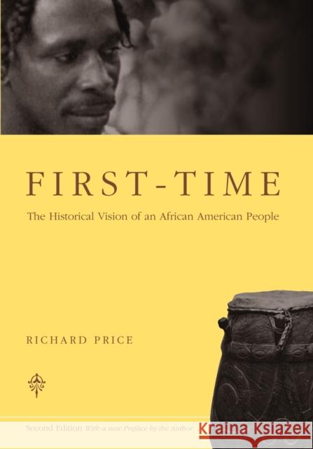 First-Time: The Historical Vision of an African American People Price, Richard 9780226680606 University of Chicago Press - książka